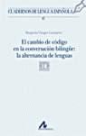 EL CAMBIO DE CÓDIGO EN LA CONVERSACIÓN BILINGÜE: LA ALTERNANCIA DE LENGUAS