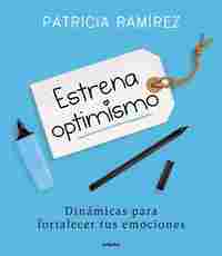 ESTRENA OPTIMISMO. DINÁMICAS PARA FORTALECER TUS EMOCIONES