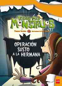 4. OPERACION SUSTO A LA HERMANA. TODOS MIS MONSTRUOS