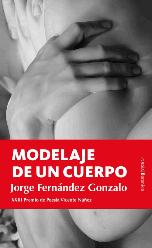 MODELAJE DE UN CUERPO (XXIII PREMIO DE POESÍA VICENTE NUÑEZ)