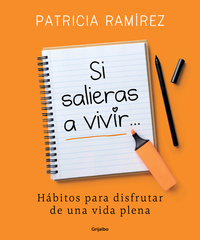 SI SALIERAS A VIVIR... HÁBITOS PARA DISFRUTAR DE UNA VIDA PLENA