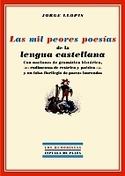 MIL PEORES POESIAS DE LA LENGUA CASTELLANA, LAS
