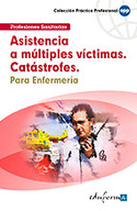 ASISTENCIA A MÚLTIPLES VÍCTIMAS, CATÁSTROFES. PARA ENFERMERÍA