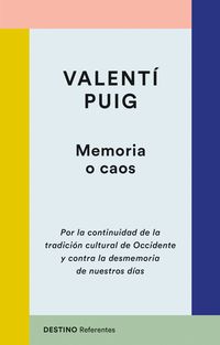 MEMORIA O CAOS. POR LA CONTINUIDAD DE LA TRADICIÓN CULTURAL DE OCCIDENTE Y CONTRA LA DESMEMORIA