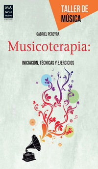 MUSICOTERAPIA. INICIACION, TÉCNICAS Y EJERCICIOS