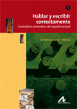 I. HABLAR Y ESCRIBIR CORRECTAMENTE. GRAMATICA NORMATIVA ESPAÑOL ACTUAL