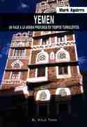 YEMEN: UN VIAJE A LA ARABIA PROFUNDA EN TIEMPOS TURBULENTOS