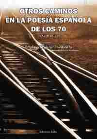 OTROS CAMINOS EN LA POESIA ESPAÑOLA DE LOS 70 (ANTOLOGÍA)