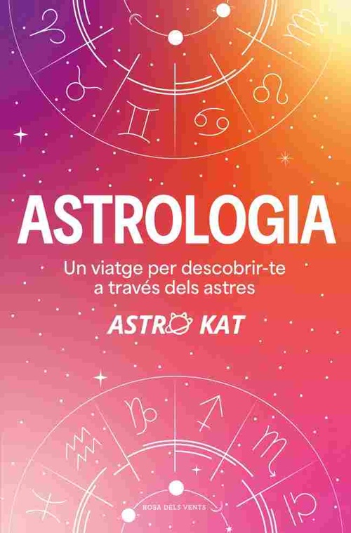 ASTROLOGIA. UN VIATGE PER DESCOBRIR-TE A TRAVÉS DELS ASTRES