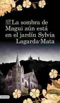 LA SOMBRA DE MAGUI AÚN ESTÁ EN EL JARDÍN