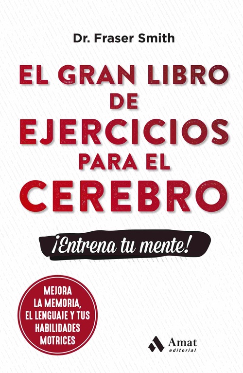 EL GRAN LIBRO DE EJERCICIOS PARA EL CEREBRO. ¡ENTRENA TU MENTE!