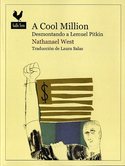 A COOL MILLION. DESMONTANDO A LEMUEL PITKIN