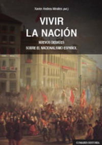 VIVIR LA NACIÓN. NUEVOS DEBATES SOBRE EL NACIONALISMO ESPAÑOL