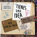 TIENES UNA IDEA PERO AUN NO LO SABES