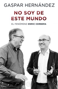 NO SOY DE ESTE MUNDO. EL FENOMENO DE ENRIC CORBERA