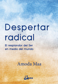 DESPERTAR RADICAL. EL RESPLANDOR DEL SER EN MEDIO DEL MUNDO