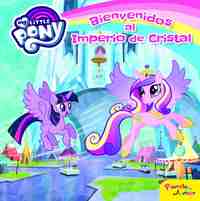 BIENVENIDOS AL IMPERIO DE CRISTAL. MY LITTLE PONY.