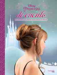 DISNEY PRINCESAS DE CUENTO. PEINADOS DE PRINCESAS PASO A PASO