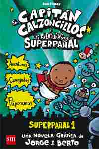 1. CAPITAN CALZONCILLOS, EL. LAS AVENTURAS DEL SUPERPAÑAL