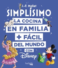 DISNEY SIMPLÍSIMO. LA COCINA EN FAMILIA + FÁCIL DEL MUNDO CON DISNEY
