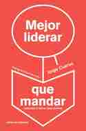 MEJOR LIDERAR QUE MANDAR. LIDERARSE Y LIDERAR PARA MOTIVAR