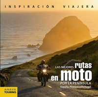 LAS MEJORES RUTAS EN MOTO POR LA PENINSULA: ESPAÑA, PIRINEOS Y PORTUGAL