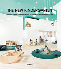 THE NEW KINDERGARTEN. NUEVOS ESPACIOS EDUCATIVOS PARA LAS NUEVAS PEDAGOGÍAS.