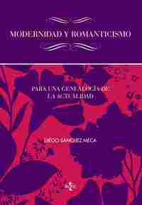 MODERNIDAD Y ROMANTICISMO. PARA UNA GENEALOGÍA DE LA ACTUALIDAD