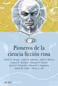 PIONEROS DE LA CIENCIA FICCIÓN RUSA (1892-1929)