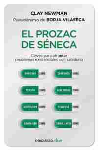 EL PROZAC DE SÉNECA. CLAVES PARA AFRONTAR PROBLEMAS EXISTENCIALES CON SABIDURÍA