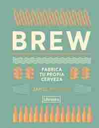 BREW.  FABRICA TU PROPIA CERVEZA