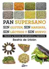 PAN SUPERSANO SIN GLUTEN, SIN HARINAS, SIN LACTEOS