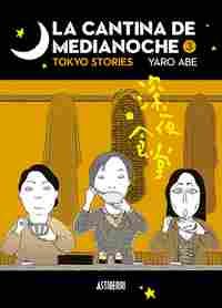 3. LA CANTINA DE MEDIANOCHE: TOKYO STORIES
