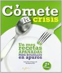 COMETE LA CRISIS: UN MES DE RECETAS APAÑADAS PARA BOLSILLOS EN APUROS
