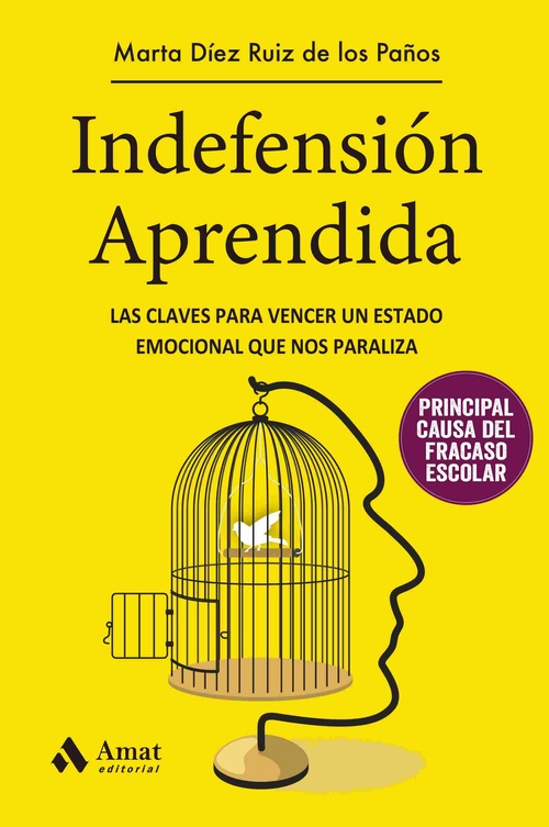 INDEFENSIÓN APRENDIDA. LAS CLAVES PARA VENCER UN ESTADO EMOCIONAL QUE NOS PARALIZA
