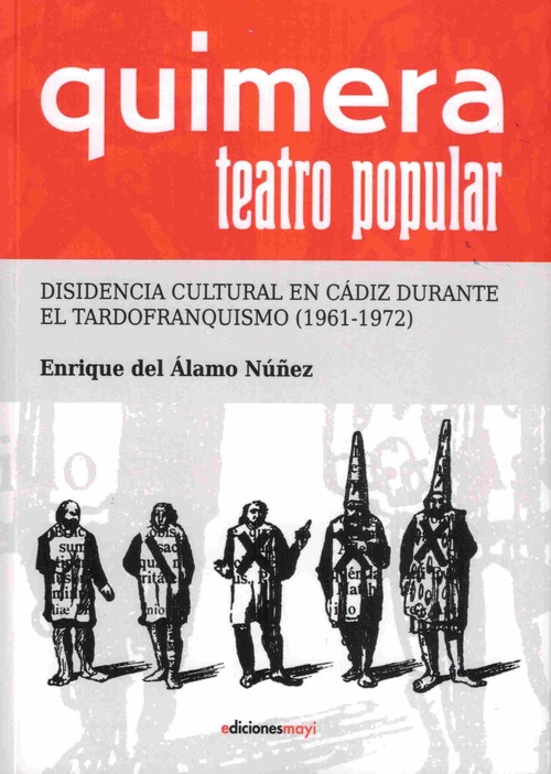 QUIMERA TEATRO POPULAR. DISIDENCIA CULTURAL EN CÁDIZ DURANTE EL TARDOFRANQUISMO (1961-1972)
