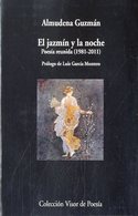 EL JAZMÍN Y LA NOCHE. POESIA REUNIDA (1981-2011)
