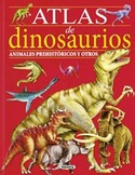 ATLAS DE DINOSAURIOS.  ANIMALES PREHISTORICOS Y OTROS