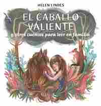 EL CABALLO VALIENTE Y OTROS CUENTOS PARA LEER EN FAMILIA