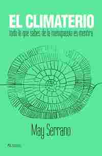CLIMATERIO. TODO LO QUE SABES SOBRE LA MENOPAUSIA ES MENTIRA