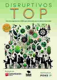 DISRUPTIVOS TOP. GUÍA DE EMPRESARIOS Y CEOS QUE SOBRESALEN POR SU TALENTO INNOVADOR. EDICIÓN 2024