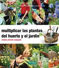 MULTIPLICAR LAS PLANTAS DEL HUERTO Y DEL JARDIN