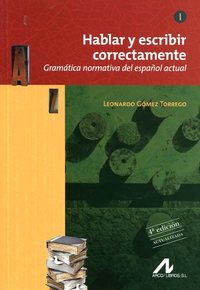 I. HABLAR Y ESCRIBIR CORRECTAMENTE. GRAMATICA NORMATIVA DE ESPAÑOL ACTUAL: ACENTUACIÓN, PUNTUACIÓN,