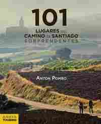 101 LUGARES DEL CAMINO DE SANTIAGO SORPRENDENTES