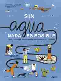 ¡SIN AGUA NADA ES POSIBLE!