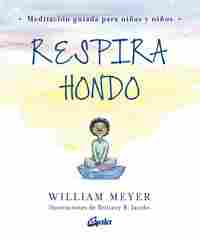 RESPIRA HONDO. MEDITACIÓN GUIADA PARA NIÑAS Y NIÑOS