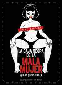LA CAJA NEGRA DE LA MALA MUJER (QUE SE QUIERE CORRER)