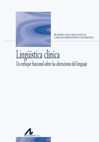LINGUISTICA CLINICA. UN ENFOQUE FUNCIONAL SOBRE LAS ALTERACIONES DEL LENGUAJE