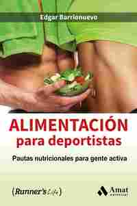 ALIMENTACION PARA DEPORTISTAS. PAUTAS NUTRICIONALES PARA GENTE ACTIVA