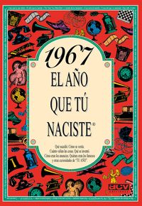 1967. EL AÑO QUE TU NACISTE